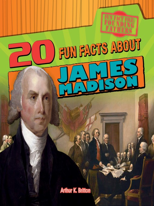 Title details for 20 Fun Facts About James Madison by Arthur K. Britton - Wait list